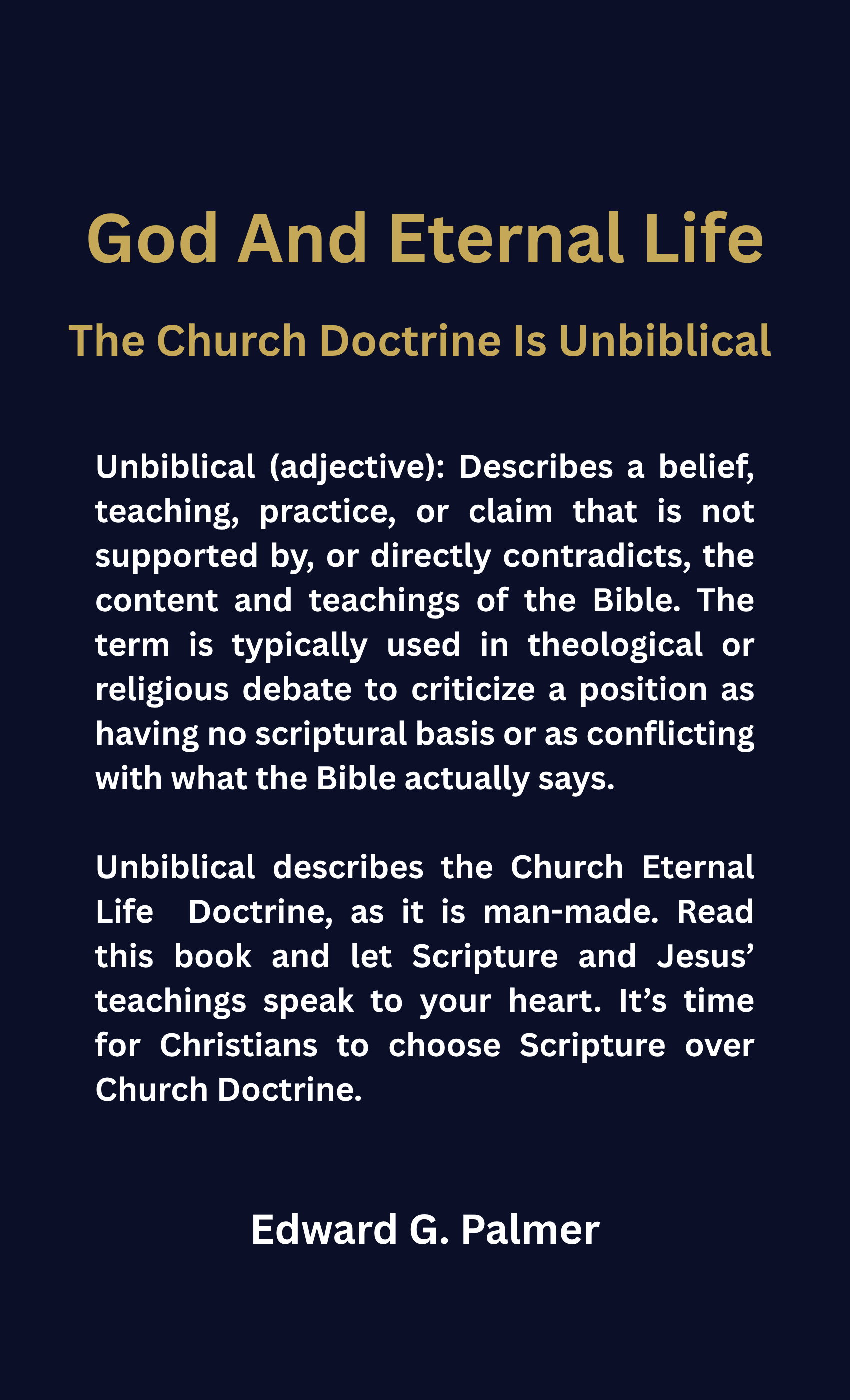 Back cover of God And Eternal Life: Why Everyone Doesn't Get To Go! by Edward G. Palmer